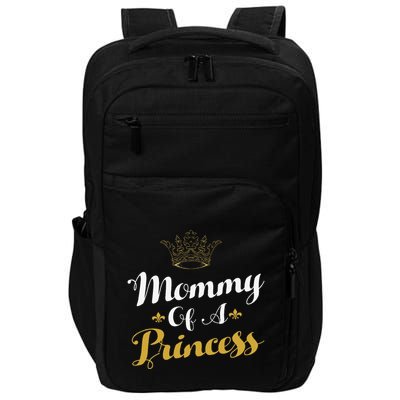 Mommy Of A Princess Daughter Mothers Day For Mom Impact Tech Backpack