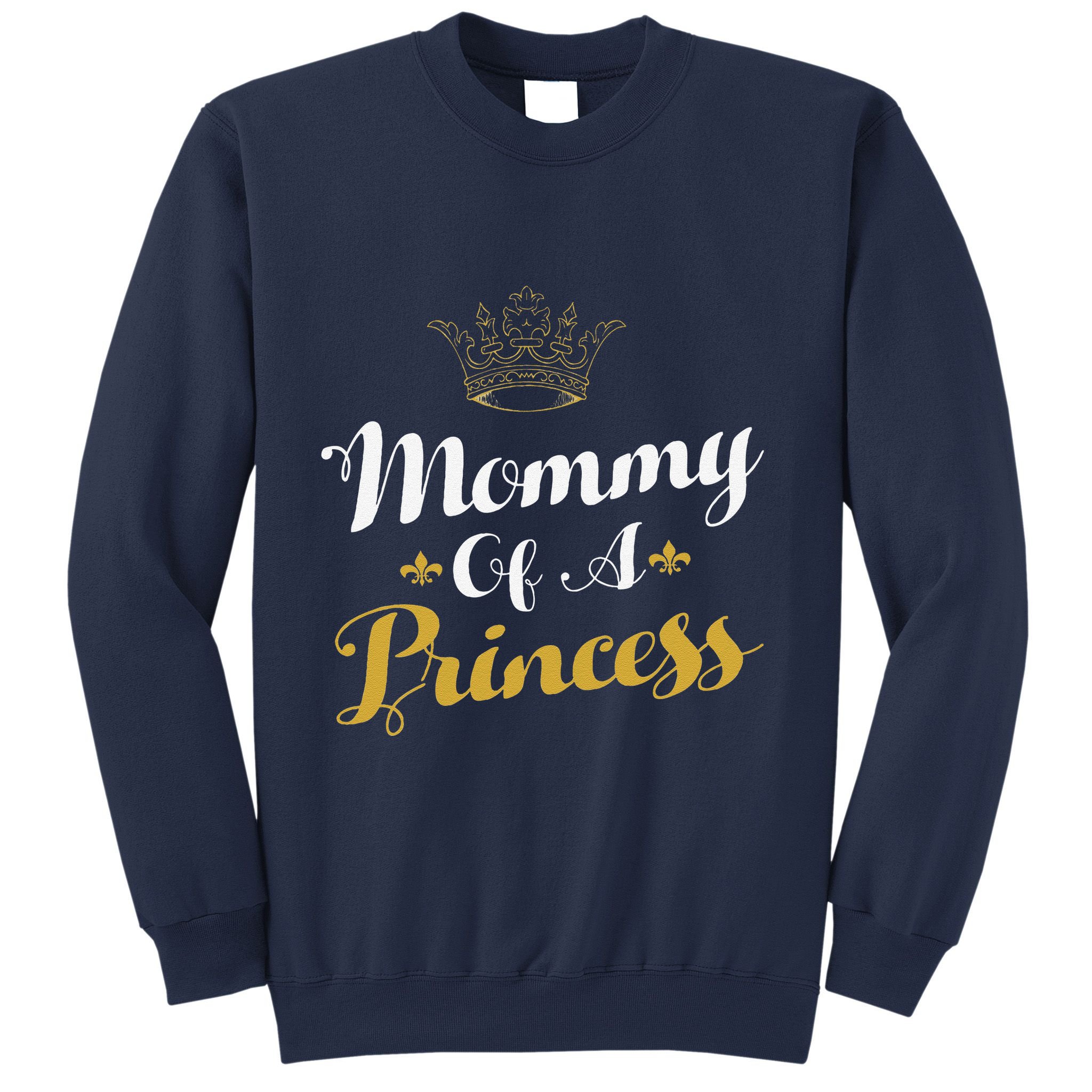 Mommy Of A Princess Daughter Mothers Day For Mom Sweatshirt