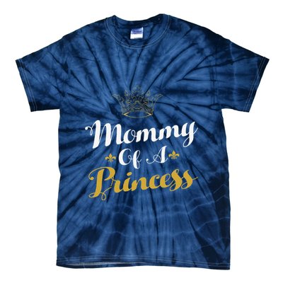 Mommy Of A Princess Daughter Mothers Day For Mom Tie-Dye T-Shirt