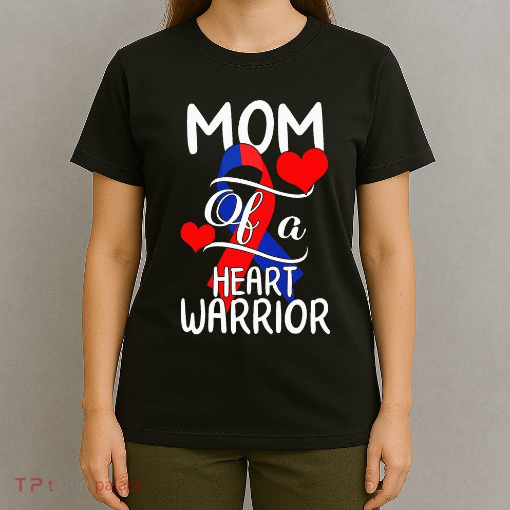 Mom Of A Heart Warrior CHD Disease Awareness Red Ribbon Gift T-Shirt