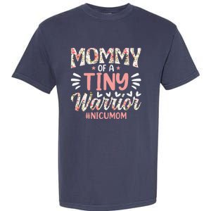 Mommy Of A Tiny Warrior Happy MotherS Day Nicu Mom Garment-Dyed Heavyweight T-Shirt