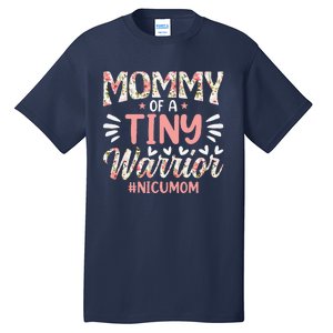 Mommy Of A Tiny Warrior Happy MotherS Day Nicu Mom Tall T-Shirt