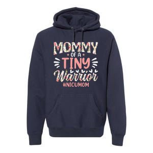 Mommy Of A Tiny Warrior Happy MotherS Day Nicu Mom Premium Hoodie