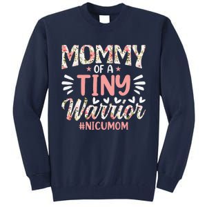 Mommy Of A Tiny Warrior Happy MotherS Day Nicu Mom Tall Sweatshirt