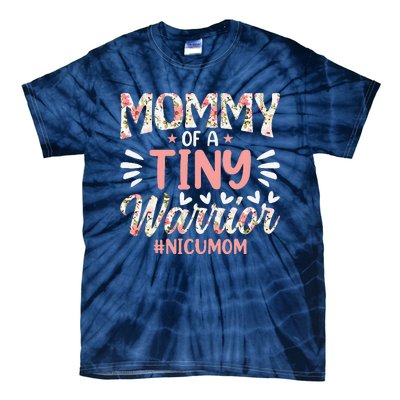 Mommy Of A Tiny Warrior Happy MotherS Day Nicu Mom Tie-Dye T-Shirt