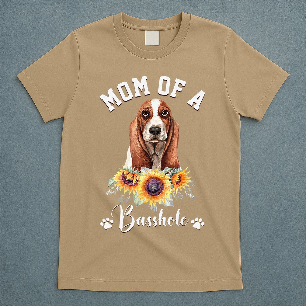Mom Of A Basshole Basset Hound Dog Mother's Day T-Shirt