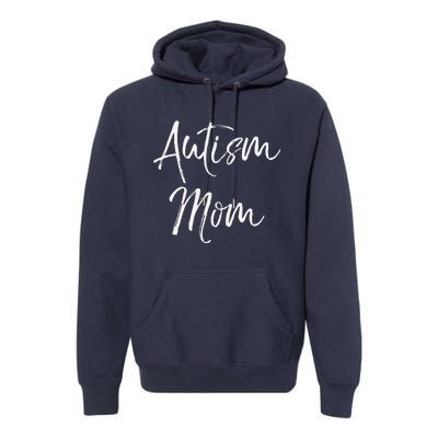 Mom Of Autism Gift Idea For Mother's Day Autism Mom Premium Hoodie