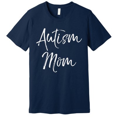 Mom Of Autism Gift Idea For Mother's Day Autism Mom Premium T-Shirt