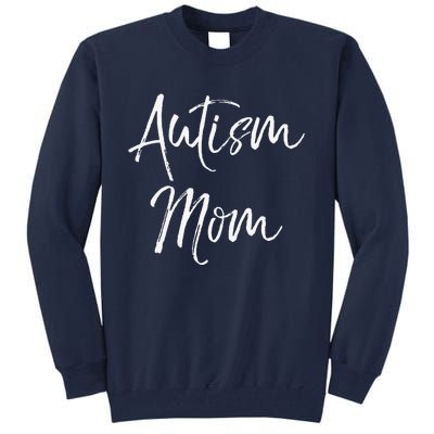 Mom Of Autism Gift Idea For Mother's Day Autism Mom Tall Sweatshirt