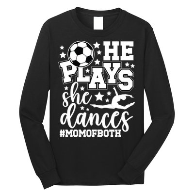 Mom Of Both Dancing & Soccer Mom Of A Dancer & Soccer Player Long Sleeve Shirt