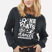 Mom Of Both Dancing & Soccer Mom Of A Dancer & Soccer Player Cropped Pullover Crew