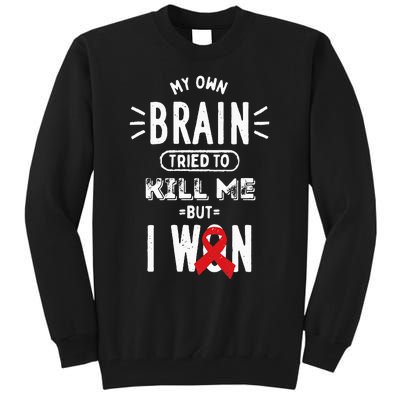 My Own Brain Tried To Kill Me But I Won Tall Sweatshirt