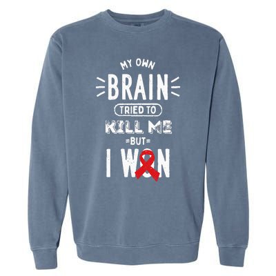 My Own Brain Tried To Kill Me But I Won Garment-Dyed Sweatshirt