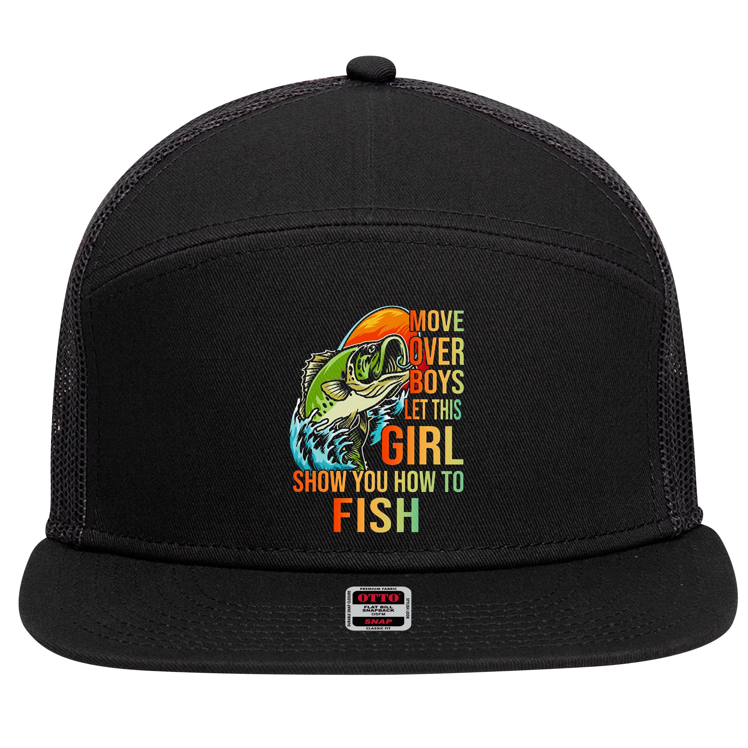 Move Over Boys Let This Girl Show You How To Fish Fishing Cute Gift 7 Panel Mesh Trucker Snapback Hat