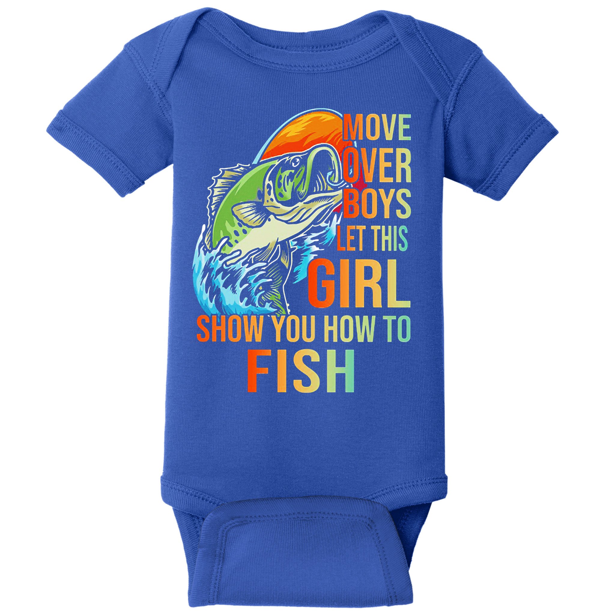 Move Over Boys Let This Girl Show You How To Fish Fishing Cute Gift Baby Bodysuit