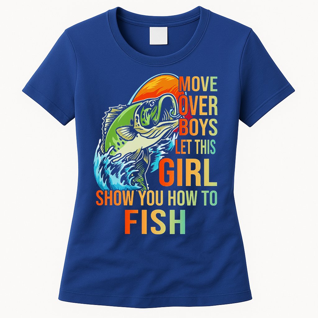Move Over Boys Let This Girl Show You How To Fish Fishing Cute Gift Womens T-Shirt