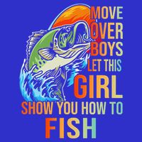 Move Over Boys Let This Girl Show You How To Fish Fishing Cute Gift Kids T-Shirt