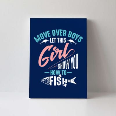 Move Over Boy Let This Girl Show You How To Fish Gift Canvas