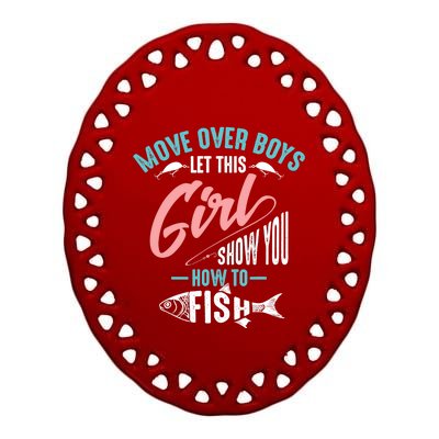 Move Over Boy Let This Girl Show You How To Fish Gift Ceramic Oval Ornament