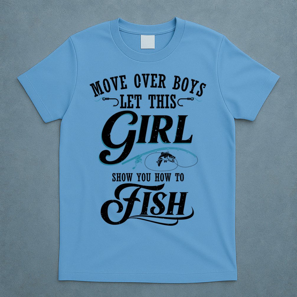 Move Over Boys Let This Girl Show You How To Fish Gift Gift T-Shirt