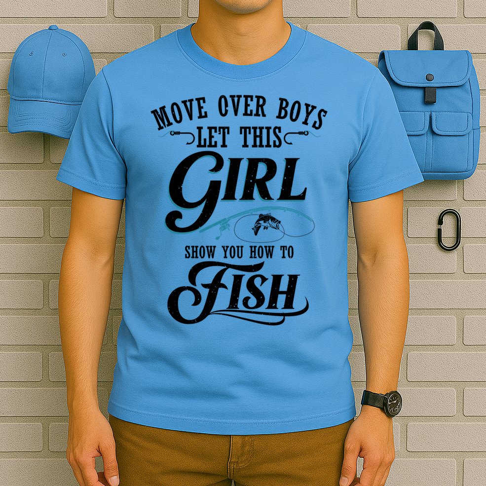 Move Over Boys Let This Girl Show You How To Fish Gift Gift T-Shirt