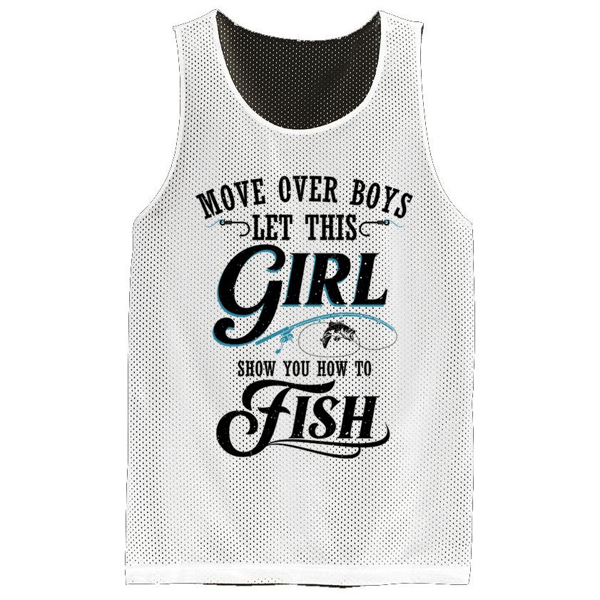 Move Over Boys Let This Girl Show You How To Fish Gift Gift Mesh Reversible Basketball Jersey Tank