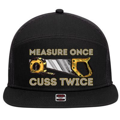 Measure Once Cuss Twice Carpenter & Woodworking Woodworker 7 Panel Mesh Trucker Snapback Hat