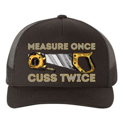 Measure Once Cuss Twice Carpenter & Woodworking Woodworker Yupoong Adult 5-Panel Trucker Hat