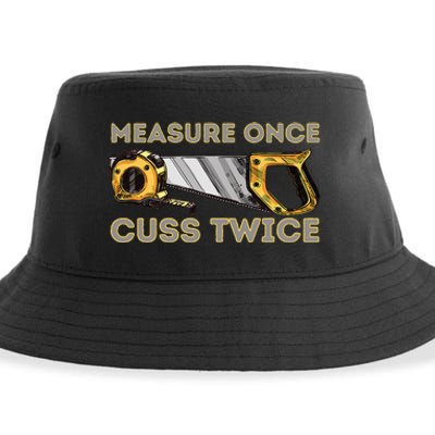 Measure Once Cuss Twice Carpenter & Woodworking Woodworker Sustainable Bucket Hat