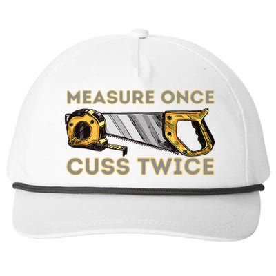 Measure Once Cuss Twice Carpenter & Woodworking Woodworker Snapback Five-Panel Rope Hat