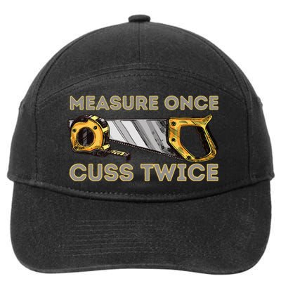 Measure Once Cuss Twice Carpenter & Woodworking Woodworker 7-Panel Snapback Hat