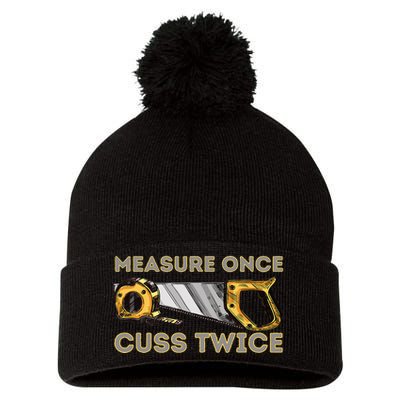 Measure Once Cuss Twice Carpenter & Woodworking Woodworker Pom Pom 12in Knit Beanie