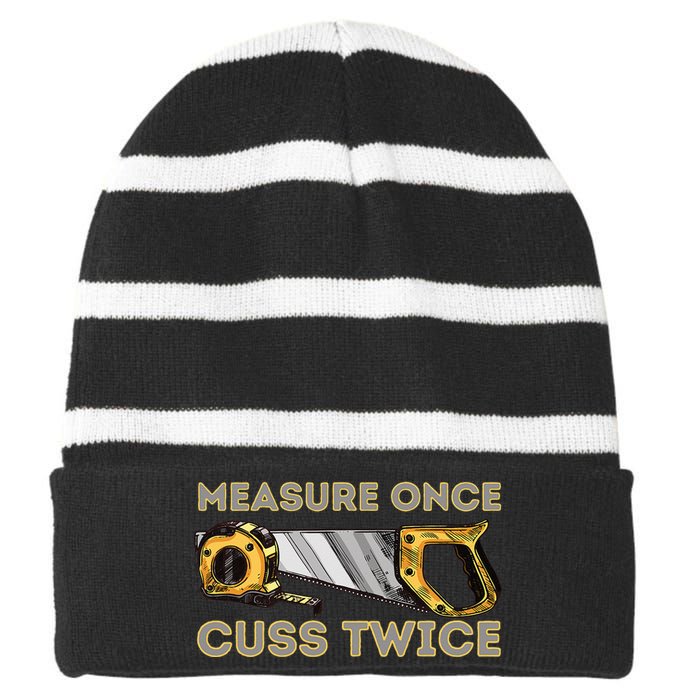 Measure Once Cuss Twice Carpenter & Woodworking Woodworker Striped Beanie with Solid Band