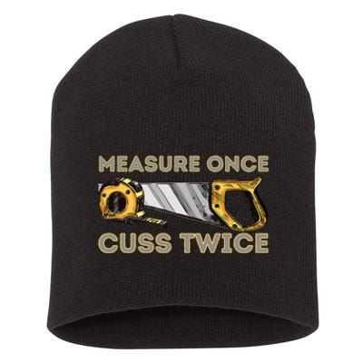 Measure Once Cuss Twice Carpenter & Woodworking Woodworker Short Acrylic Beanie