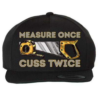 Measure Once Cuss Twice Carpenter & Woodworking Woodworker Wool Snapback Cap