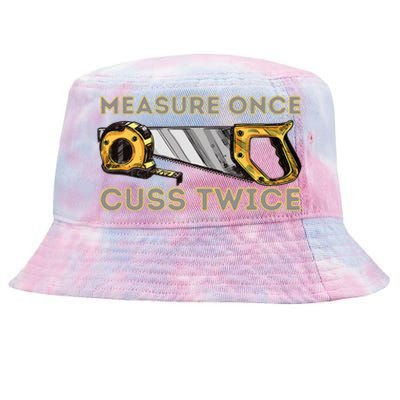 Measure Once Cuss Twice Carpenter & Woodworking Woodworker Tie-Dyed Bucket Hat