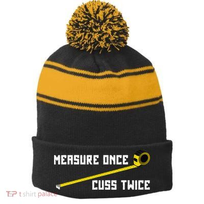 Measure Once Cuss Twice Carpenter & Woodworking Stripe Pom Pom Beanie