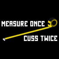 Measure Once Cuss Twice Carpenter & Woodworking Tall T-Shirt
