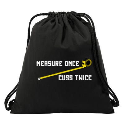 Measure Once Cuss Twice Carpenter & Woodworking Drawstring Bag