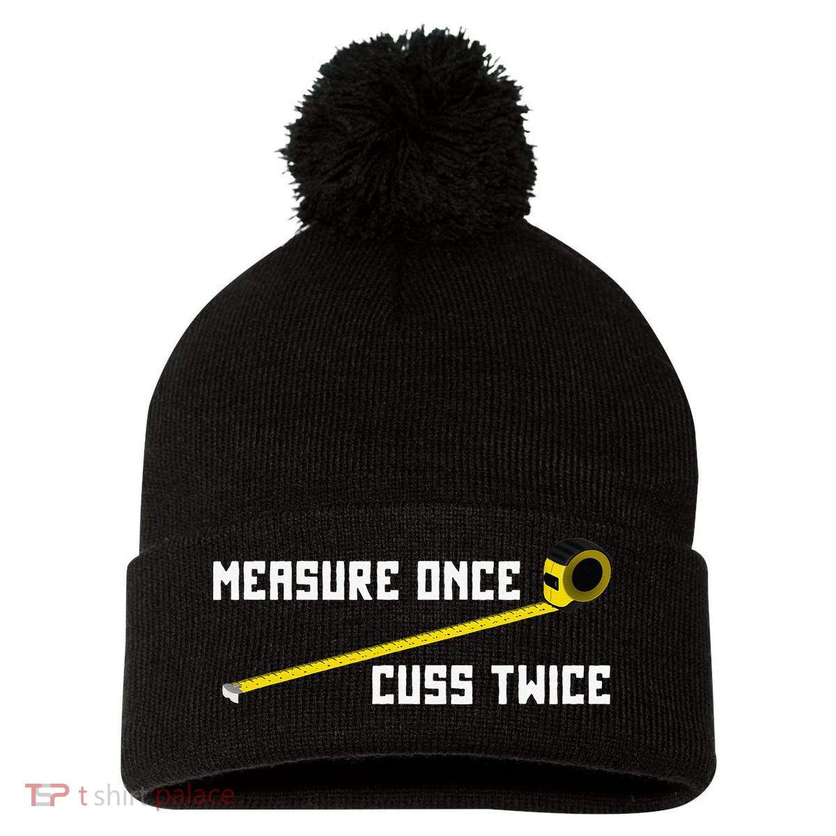 Measure Once Cuss Twice Carpenter & Woodworking Pom Pom 12in Knit Beanie