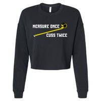 Measure Once Cuss Twice Carpenter & Woodworking Cropped Pullover Crew
