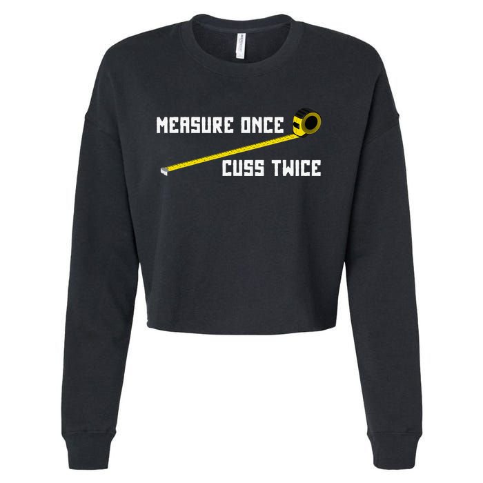 Measure Once Cuss Twice Carpenter & Woodworking Cropped Pullover Crew