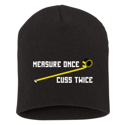 Measure Once Cuss Twice Carpenter & Woodworking Short Acrylic Beanie