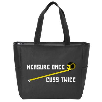 Measure Once Cuss Twice Carpenter & Woodworking Zip Tote Bag