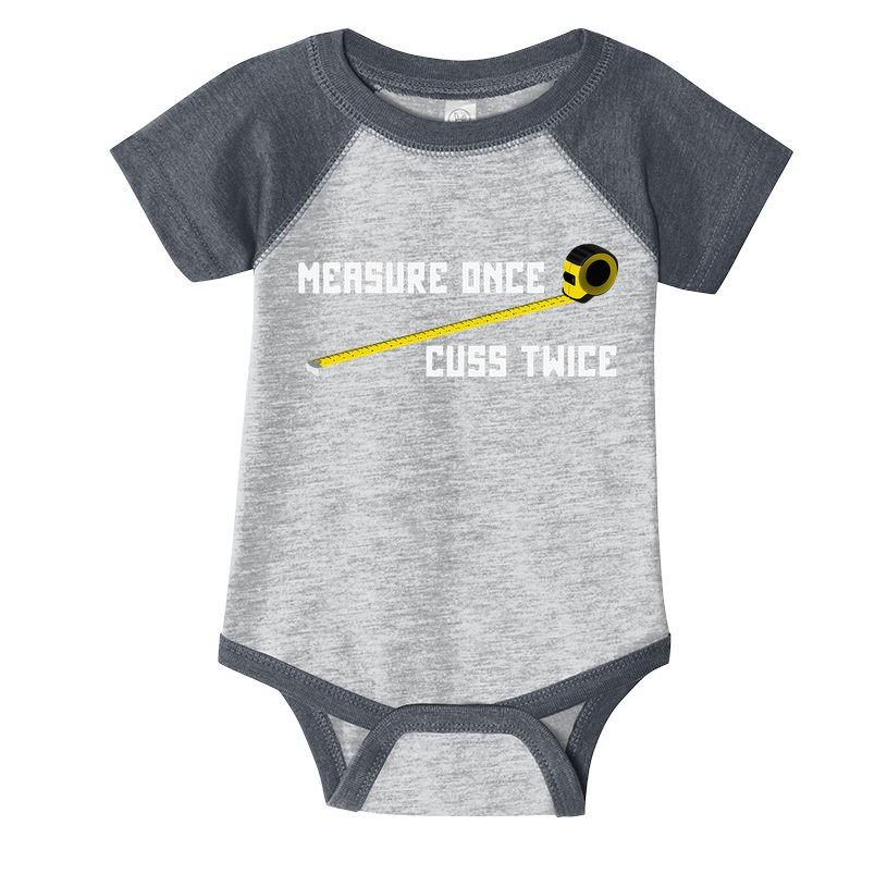 Measure Once Cuss Twice Carpenter & Woodworking Infant Baby Jersey Bodysuit