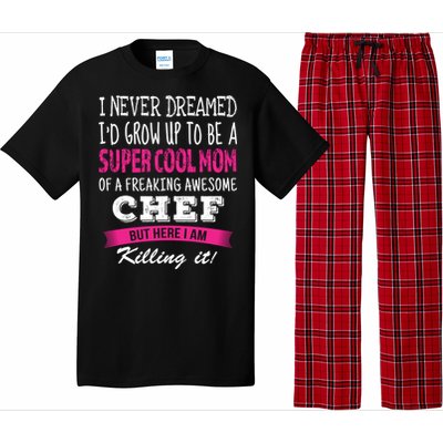 Mom Of Chef Funny I Never Dreamed Chefs Mom Gift Pajama Set