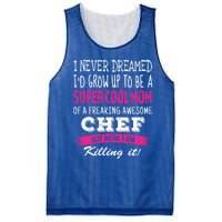 Mom Of Chef Funny I Never Dreamed Chefs Mom Gift Mesh Reversible Basketball Jersey Tank