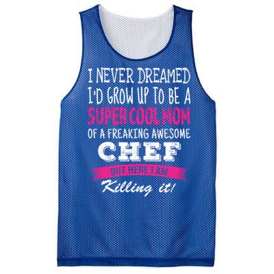 Mom Of Chef Funny I Never Dreamed Chefs Mom Gift Mesh Reversible Basketball Jersey Tank