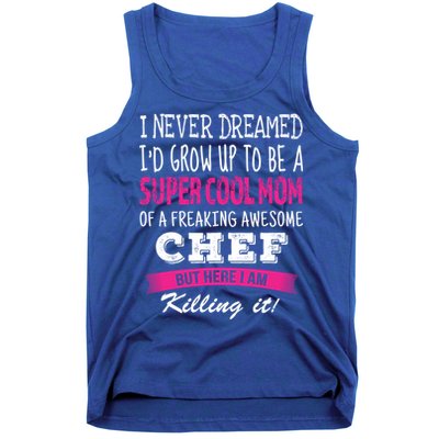 Mom Of Chef Funny I Never Dreamed Chefs Mom Gift Tank Top