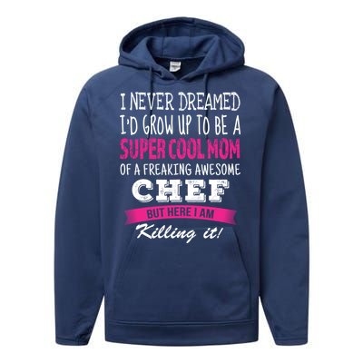 Mom Of Chef Funny I Never Dreamed Chefs Mom Gift Performance Fleece Hoodie